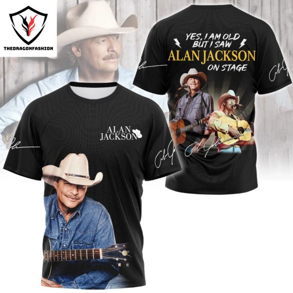 Yes I Am Old But I Saw Alan Jackson On Stage Signature 3D T-Shirt