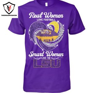 Real Women Love Football Smart Women Love The LSU Tigers Unisex T-Shirt