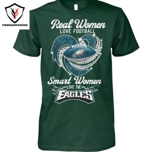 Real Women Love Football Smart Women Love The Philadelphia Eagles Unisex T-Shirt