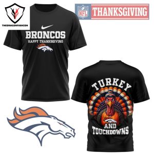 Denver Broncos Happy Thanksgiving – Turkey And Touchdowns 3D T-Shirt – Black