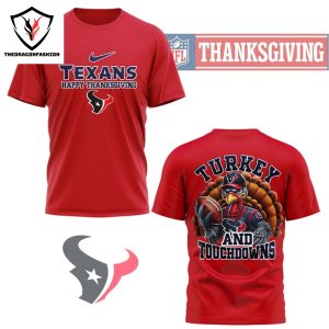 Houston Texans Happy Thanksgiving – Turkey And Touchdowns 3D T-Shirt – Red