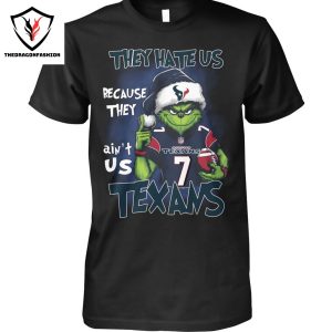 They Hate Us Because They Aint Us Houston Texans Unisex T-Shirt