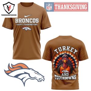 Denver Broncos Happy Thanksgiving – Turkey And Touchdowns 3D T-Shirt