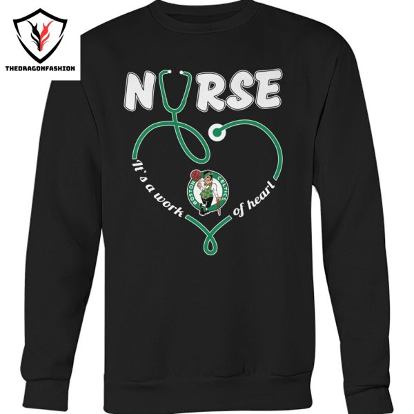 Boston Celtics Nurse Its A Work Of Heart Unisex T-Shirt