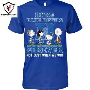 Duke Blue Devils Forever Not Just When We Win Unisex T-Shirt