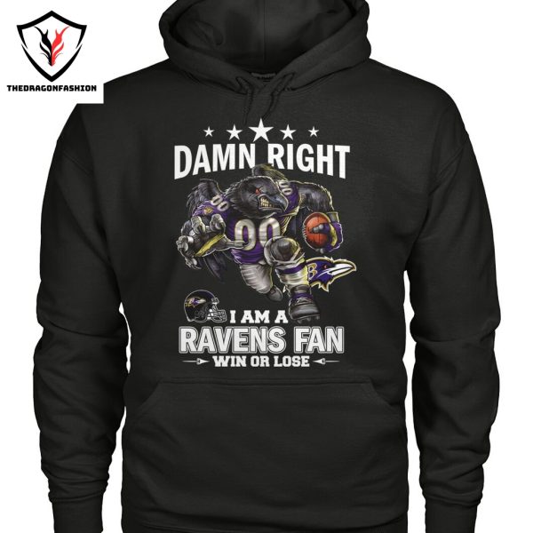 Damn Right I Am A Baltimore Ravens Fan Win Or Lose Unisex T-Shirt