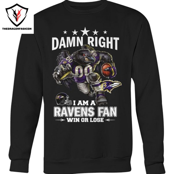 Damn Right I Am A Baltimore Ravens Fan Win Or Lose Unisex T-Shirt