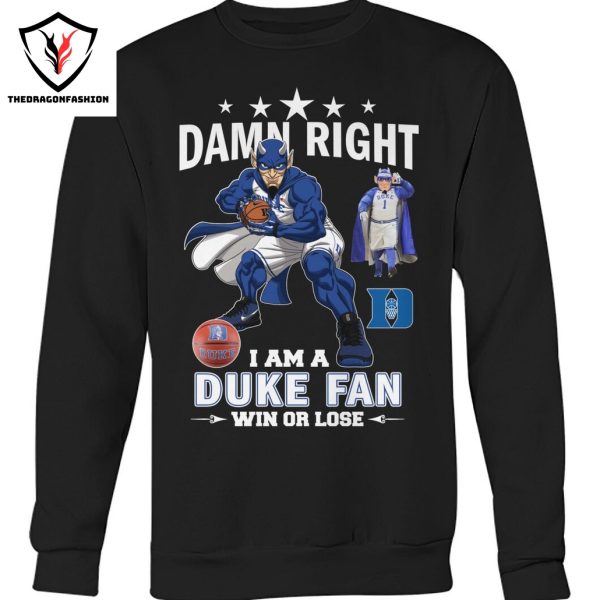 Duke Blue Devils – Damn Right I Am A Duke Fan Win Or Lose Unisex T-Shirt