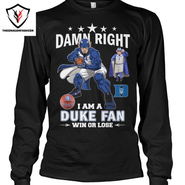 Duke Blue Devils – Damn Right I Am A Duke Fan Win Or Lose Unisex T-Shirt