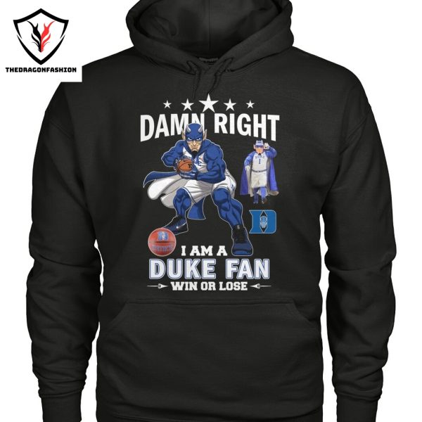 Duke Blue Devils – Damn Right I Am A Duke Fan Win Or Lose Unisex T-Shirt