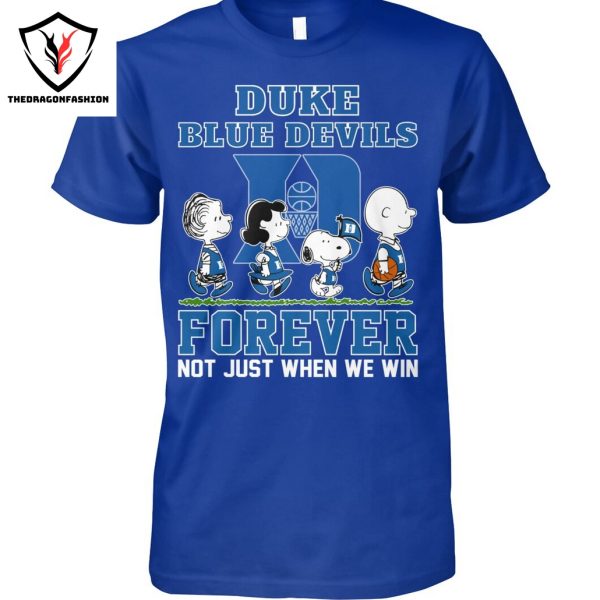 Duke Blue Devils Forever Not Just When We Win Unisex T-Shirt