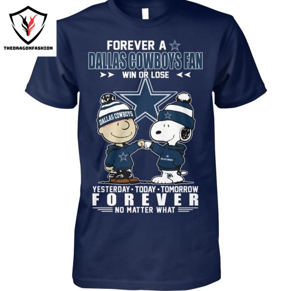 Forever A Dallas Cowboys Fan Win Or Lose Unisex T-Shirt