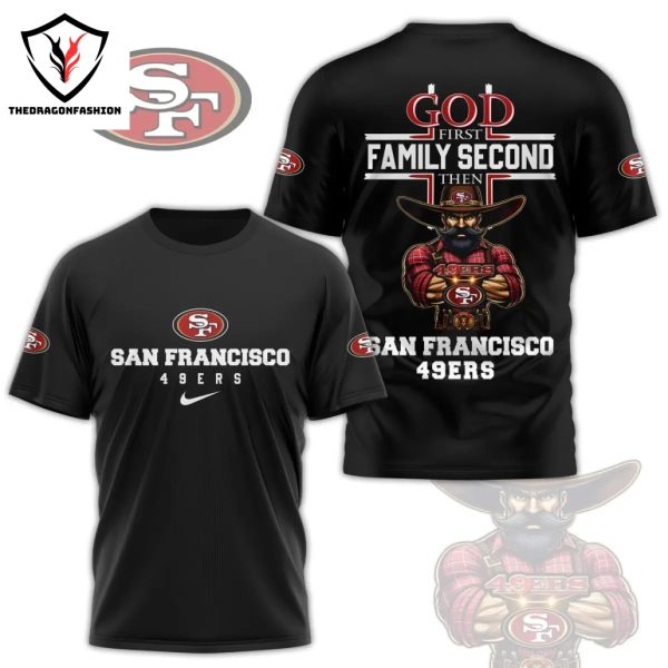 God First Family Second Then San Francisco 49ers 3D T-Shirt