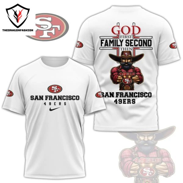 God First Family Second Then San Francisco 49ers 3D T-Shirt – White