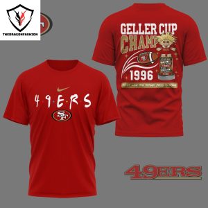 San Francisco 49ers Geller Cup Champ 1996 Like The Turkey Ross Is Done 3D T-Shirt – Red