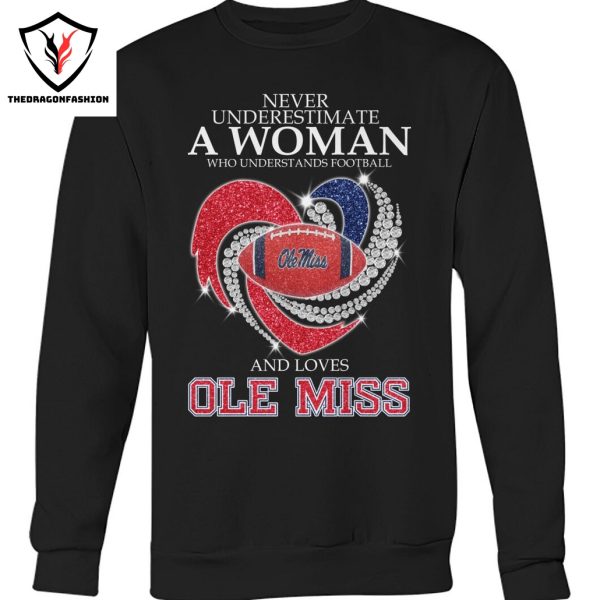 Never Underestimate A Woman Who Understands Football And Loves Ole Miss Rebels Unisex T-Shirt