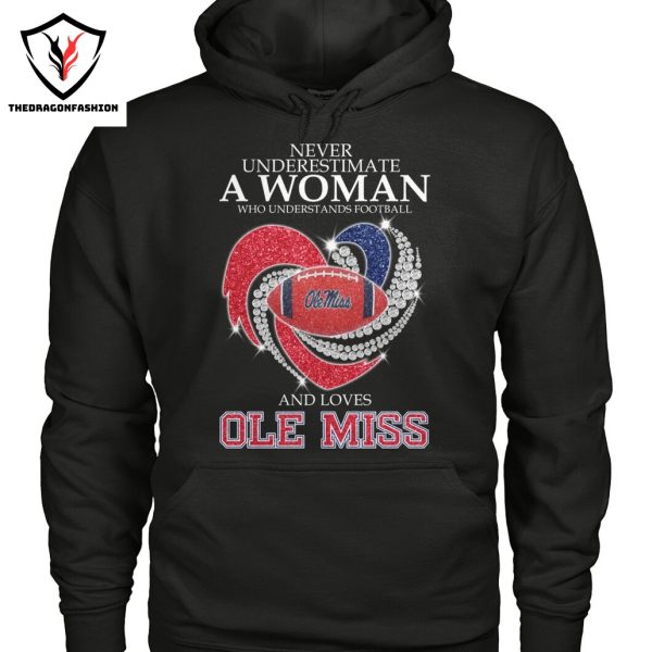 Never Underestimate A Woman Who Understands Football And Loves Ole Miss Rebels Unisex T-Shirt