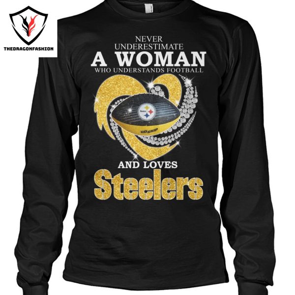 Never Underestimate A Woman Who Understands Football And Loves Pittsburgh Steelers Unisex T-Shirt