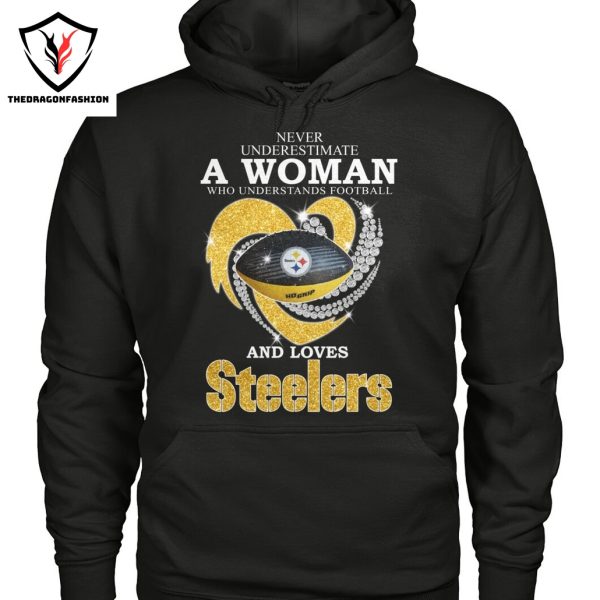 Never Underestimate A Woman Who Understands Football And Loves Pittsburgh Steelers Unisex T-Shirt