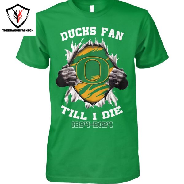 Oregon Ducks – Ducks Fan Till I Die 1894-2024 Unisex T-Shirt