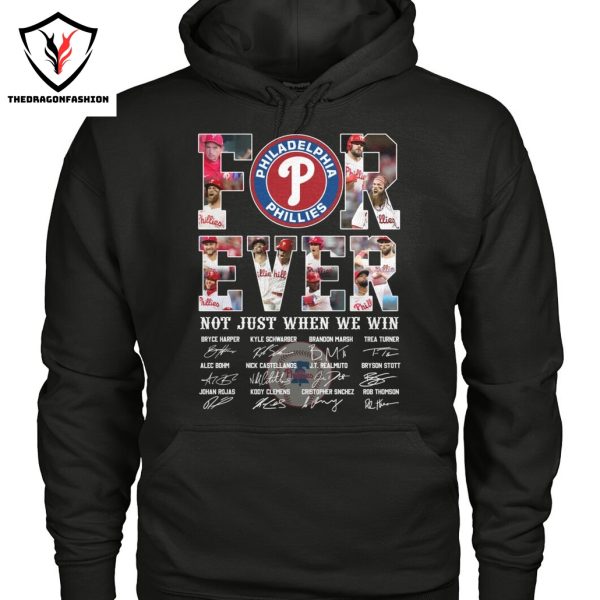 Philadelphia Phillies Forever Not Just When We Win Signature Unisex T-Shirt