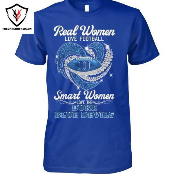 Real Women Love Basketball Smart Women Love The Duke Blue Devils Unisex T-Shirt