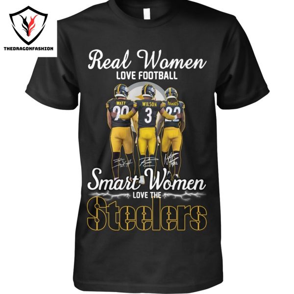 Real Women Love Football Smart Women Love The Pittsburgh Steelers Signature Unisex T-Shirt