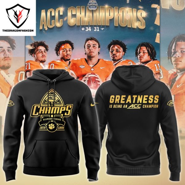 2024 AAC Champions Clemson Tigers Greatness Is Being An ACC Champion Hoodie