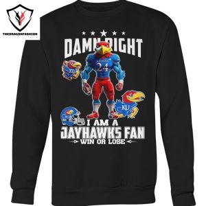 Damn Right I Am A Kansas Jayhawks Win Or Lose Unisex T-Shirt