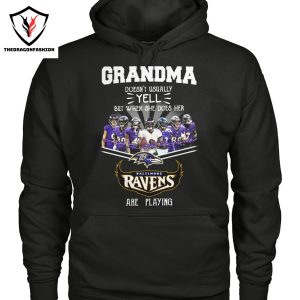 Grandma Doesnt Usually Yell But When She Does Her Baltimore Ravens Are Playing Unisex T-Shirt