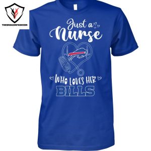 Just A Nurse Who Loves Her Buffalo Bills Unisex T-Shirt