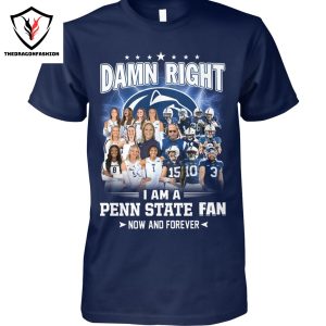 Damn Right I Am A Penn State Nittany Lions Volleyball Fan Now And Forever Unisex T-Shirt