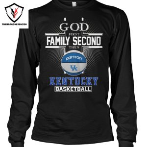 God First Family Second Then Kentucky Wildcats Basketball Unisex T-Shirt