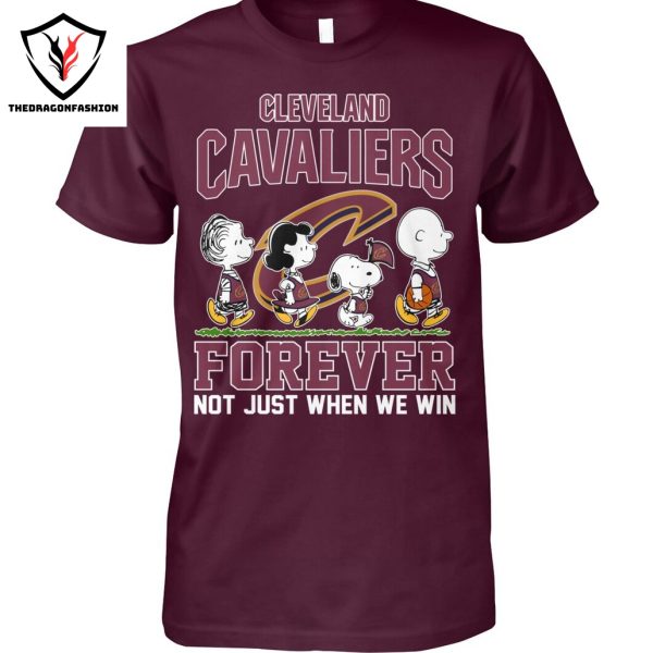 Cleveland Cavaliers Basketball Forever Not Just When We Win Unisex T-Shirt