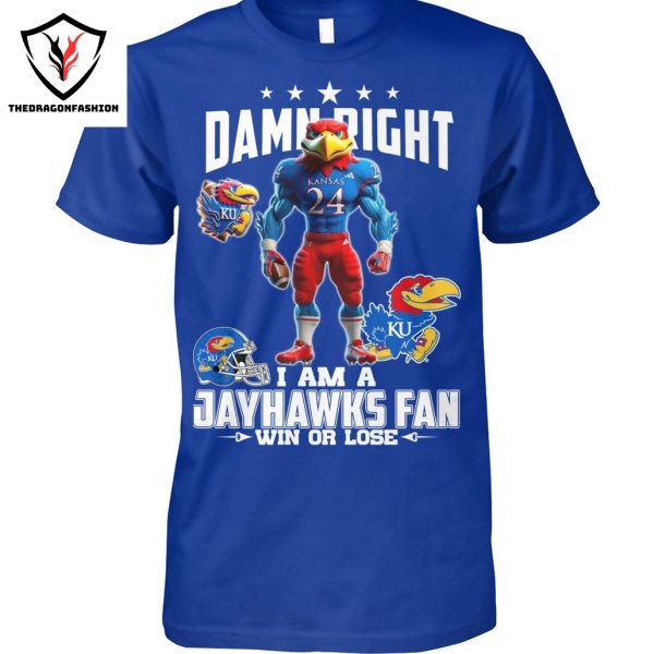 Damn Right I Am A Kansas Jayhawks Win Or Lose Unisex T-Shirt