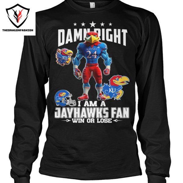 Damn Right I Am A Kansas Jayhawks Win Or Lose Unisex T-Shirt