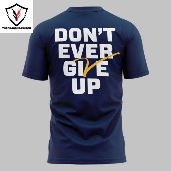 Dont Ever Give Up Michigan Wolverines Basketball 3D T-Shirt