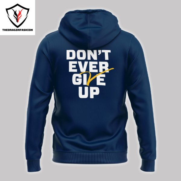 Dont Ever Give Up Michigan Wolverines Basketball Hoodie