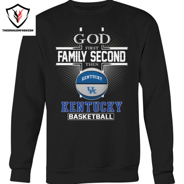 God First Family Second Then Kentucky Wildcats Basketball Unisex T-Shirt