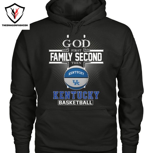 God First Family Second Then Kentucky Wildcats Basketball Unisex T-Shirt