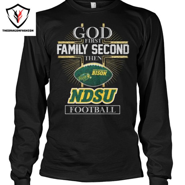 God First Family Second Then North Dakota State Bison Football Unisex T-Shirt