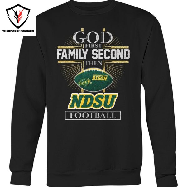 God First Family Second Then North Dakota State Bison Football Unisex T-Shirt