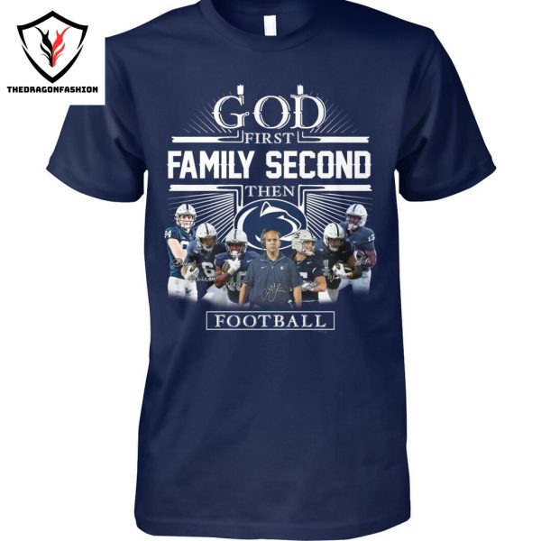 God First Family Second Then Penn State Nittany Lions Football Signature Unisex T-Shirt