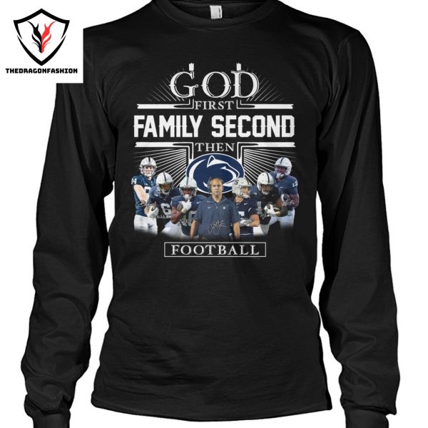 God First Family Second Then Penn State Nittany Lions Football Signature Unisex T-Shirt