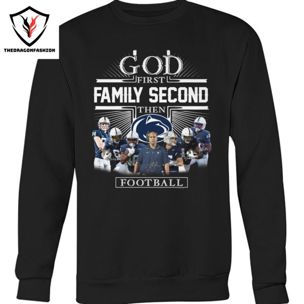 God First Family Second Then Penn State Nittany Lions Football Signature Unisex T-Shirt