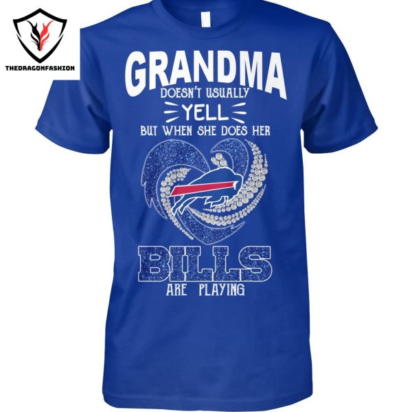 Grandma Doesnt Usually But When She Does Her Buffalo Bills Are Playing Unisex T-Shirt