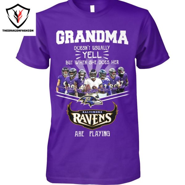 Grandma Doesnt Usually Yell But When She Does Her Baltimore Ravens Are Playing Unisex T-Shirt