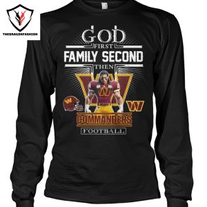 Washington Commanders – God First Family Second Then Commanders Football Unisex T-Shirt