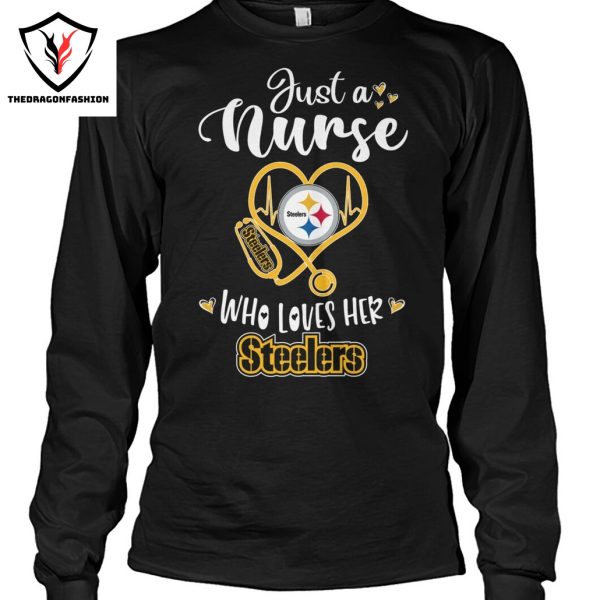 Just A Nurse Who Loves Her Pittsburgh Steelers Unisex T-Shirt