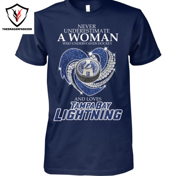 Never Underestimate A Woman Who Understands Hockey And Loves Tampa Bay Lightning Unisex T-Shirt